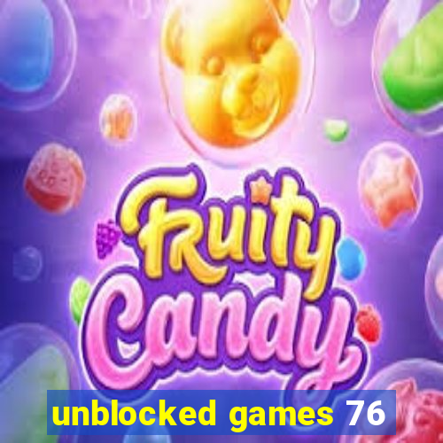 unblocked games 76